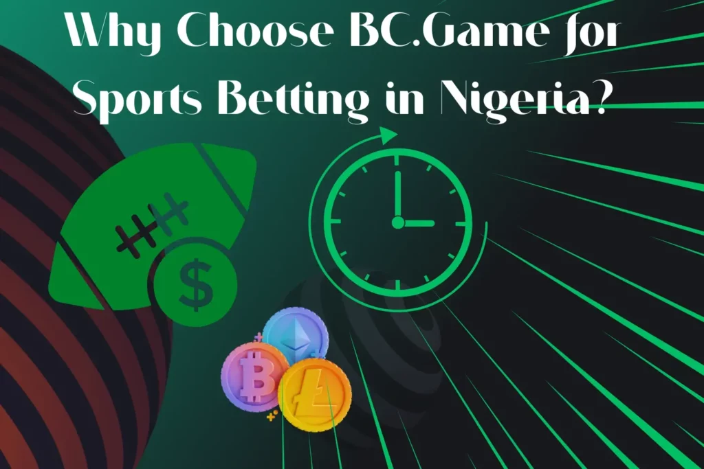 Why Choose BC.Game for Sports Betting in Nigeria? 🏅